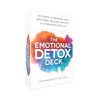 The Emotional Detox Deck: 50 Cards To Process Your Emotions, Release Toxicity, And Energize Your Life-..