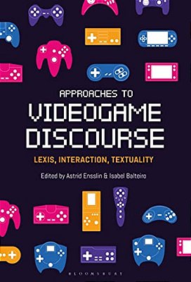 Approaches To Videogame Discourse: Lexis, Interaction, Textuality-..