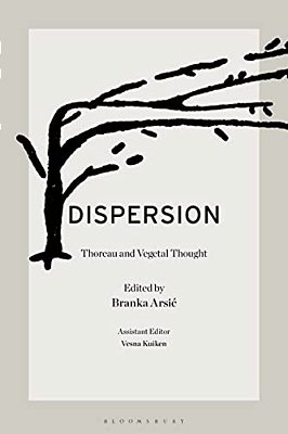 Dispersion: Thoreau And Vegetal Thought-..