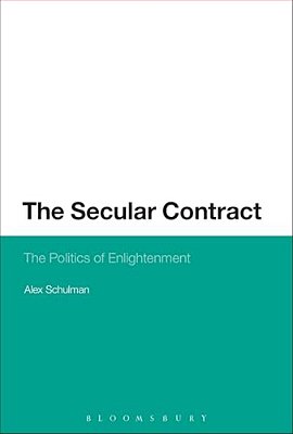 The Secular Contract: The Politics Of Enlightenment-..