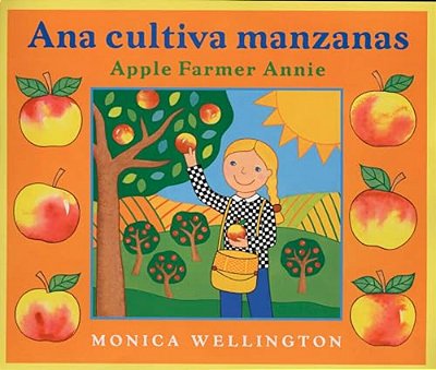 Ana Cultiva Manzanas/Apple Farmer Annie (Bilingual English-Spanish Edition)-..