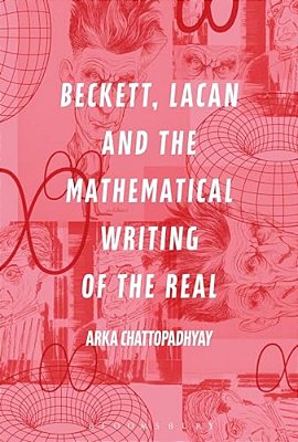 Beckett, Lacan And The Mathematical Writing Of The Real-..