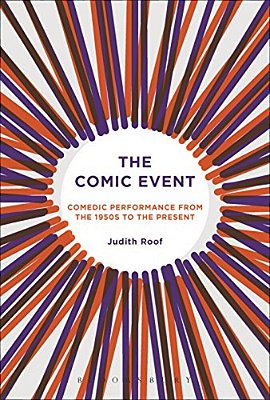 The Comic Event: Comedic Performance From The 1950S To The Present-..