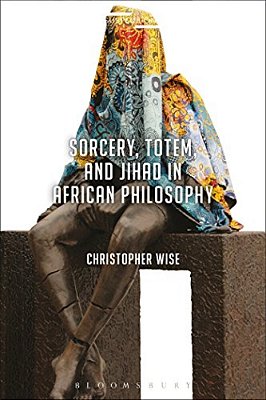 Sorcery, Totem, And Jihad In African Philosophy-..