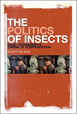 The Politics Of Insects: David Cronenberg's Cinema Of Confrontation-..
