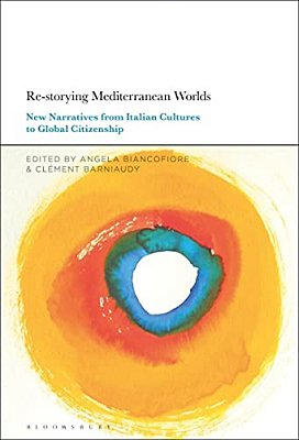 Re-Storying Mediterranean Worlds: New Narratives From Italian Cultures To Global Citizenship-..