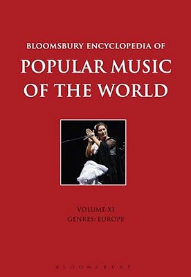 Bloomsbury Encyclopedia Of Popular Music Of The World, Volume 11: Genres: Europe-..