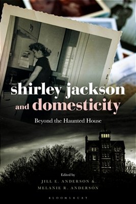 Shirley Jackson And Domesticity: Beyond The Haunted House-..