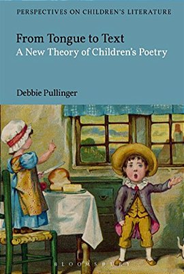 From Tongue To Text: A New Reading Of Children's Poetry-..