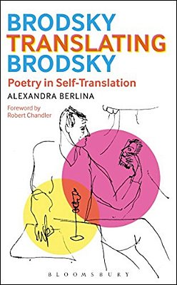 Brodsky Translating Brodsky: Poetry In Self-Translation-..
