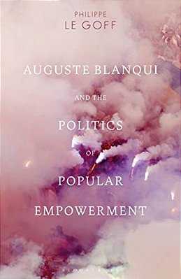 Auguste Blanqui And The Politics Of Popular Empowerment-..