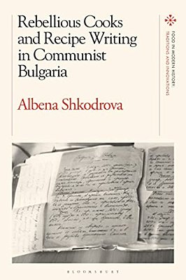 Rebellious Cooks And Recipe Writing In Communist Bulgaria-..