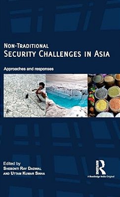 Non-Traditional Security Challenges In Asia: Approaches And Responses-..