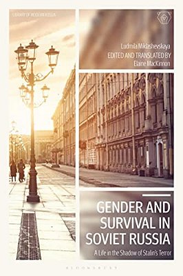 Gender And Survival In Soviet Russia: A Life In The Shadow Of Stalin's Terror-..