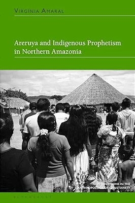 Areruya And Indigenous Prophetism In Northern Amazonia-..