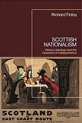 Scottish Nationalism: History, Ideology And The Question Of Independence-..