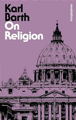 On Religion: The Revelation Of God As The Sublimation Of Religion-..