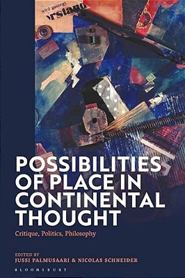 Possibilities Of Place In Continental Thought: Critique, Politics, Philosophy-..