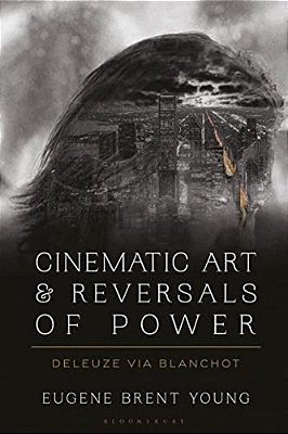 Cinematic Art And Reversals Of Power: Deleuze Via Blanchot-..