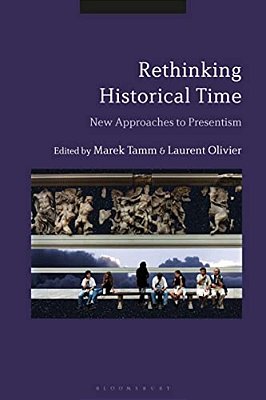 Rethinking Historical Time: New Approaches To Presentism-..