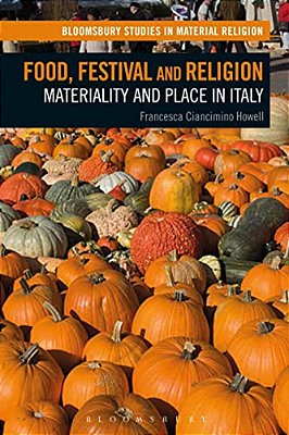 Food, Festival And Religion: Materiality And Place In Italy-..