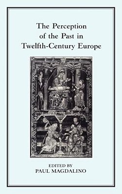The Perception Of The Past In 12Th Century Europe-..
