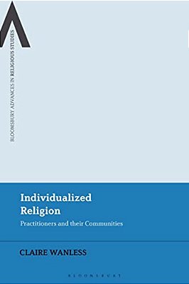 Individualized Religion: Practitioners And Their Communities-..