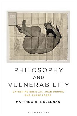 Philosophy And Vulnerability: Catherine Breillat, Joan Didion, And Audre Lorde-..