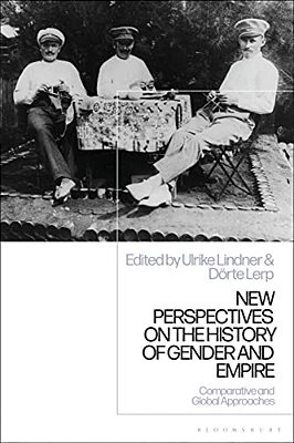 New Perspectives On The History Of Gender And Empire: Comparative And Global Approaches-..