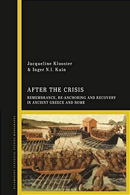 After The Crisis: Remembrance, Re-Anchoring And Recovery In Ancient Greece And Rome-..
