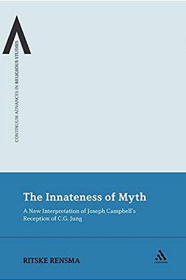 The Innateness Of Myth: A New Interpretation Of Joseph Campbell's Reception Of C. G. Jung-..