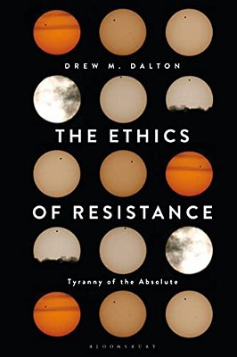 The Ethics Of Resistance: Tyranny Of The Absolute-..