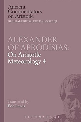 Alexander Of Aprodisias: On Aristotle Meteorology 4-..