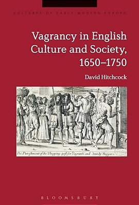 Vagrancy In English Culture And Society, 1650-1750-..