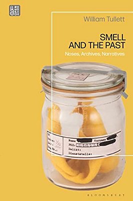 Smell And The Past: Noses, Archives, Narratives-..