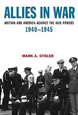 Allies In War: Britain And America Against The Axis Powers, 1940-1945-..