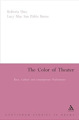 The Color Of Theater: Race, Culture And Contemporary Performance-..