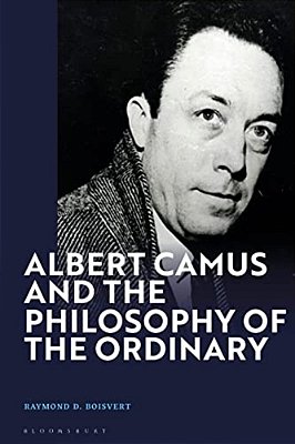 Albert Camus And The Philosophy Of The Ordinary-..