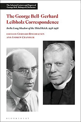 The George Bell-Gerhard Leibholz Correspondence: In The Long Shadow Of The Third Reich, 1938-1958-..
