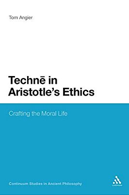 Techne In Aristotle's Ethics: Crafting The Moral Life-..