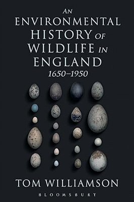 An Environmental History Of Wildlife In England 1650 - 1950-..