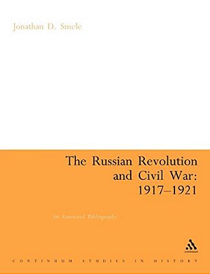 The Russian Revolution And Civil War 1917-1921: An Annotated Bibliography-..