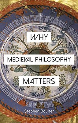Why Medieval Philosophy Matters-..