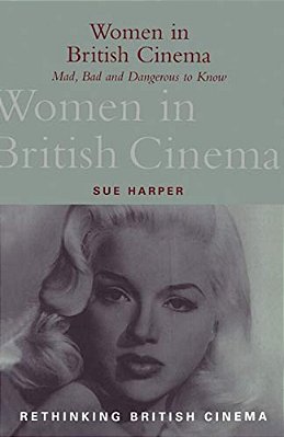 Women In British Cinema: Mad, Bad And Dangerous To Know-..