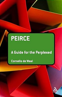 Peirce: A Guide For The Perplexed-..