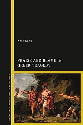 Praise And Blame In Greek Tragedy-..