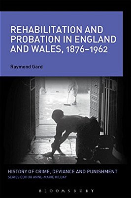 Rehabilitation And Probation In England And Wales, 1876-1962-..
