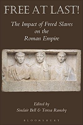 Free At Last!: The Impact Of Freed Slaves On The Roman Empire-..