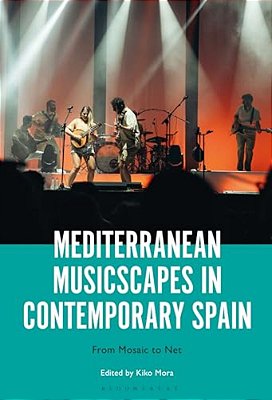 Mediterranean Musicscapes In Contemporary Spain: From Mosaic To Net-..