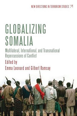 Globalizing Somalia: Multilateral, International And Transnational Repercussions Of Conflict-..